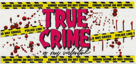 True Crime - is My Valentine