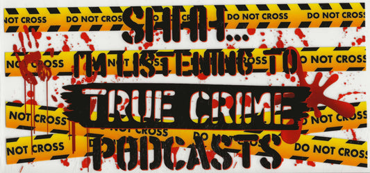 True Crime - Shhh I'm Listening to True Crime Podcast